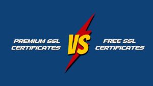 Premium SSL Certificates vs Free SSL Certificates