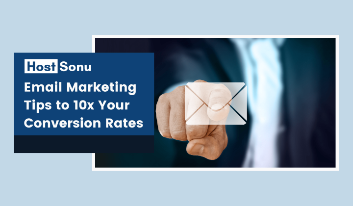 Email Marketing Tips to 10x Your Conversion Rates