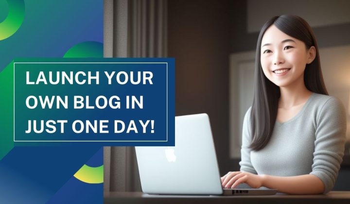 Launch Your Own Blog in Just One Day!